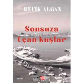 Sonsuza Uçan Kuşlar - Refik Algan