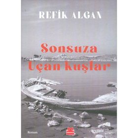 Sonsuza Uçan Kuşlar - Refik Algan