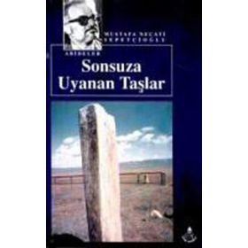 SONSUZA UYANAN TAŞLAR - MUSTAFA NECATI SEPETÇİOĞLU