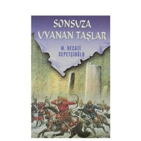 SONSUZA UYANAN TAŞLAR - MUSTAFA NECATI SEPETÇİOĞLU