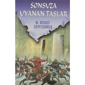 SONSUZA UYANAN TAŞLAR - MUSTAFA NECATI SEPETÇİOĞLU