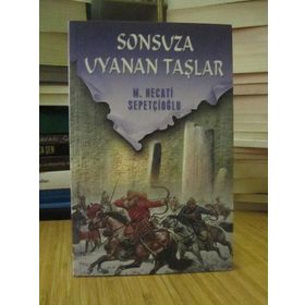 SONSUZA UYANAN TAŞLAR - MUSTAFA NECATI SEPETÇİOĞLU