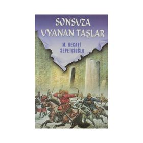SONSUZA UYANAN TAŞLAR - MUSTAFA NECATI SEPETÇİOĞLU
