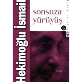 SONSUZA YÜRÜYÜŞ - HEKİMOĞLU İSMAİL (ISBN:9799753621433)