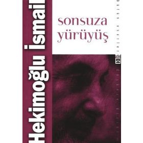SONSUZA YÜRÜYÜŞ - HEKİMOĞLU İSMAİL (ISBN:9799753621433)