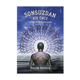 Sonsuzdan Bir Önce - Haşim Görücü
