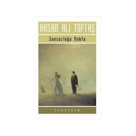 SONSUZLUĞA NOKTA - HASAN ALI TOPTAŞ