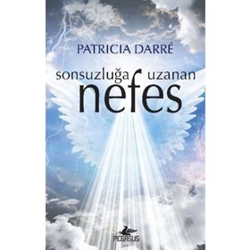 Sonsuzluğa Uzanan Nefes - Patricia Darre