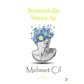Sonsuzluğa Vuran Ay - Mehmet Çil