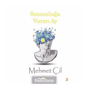 Sonsuzluğa Vuran Ay - Mehmet Çil