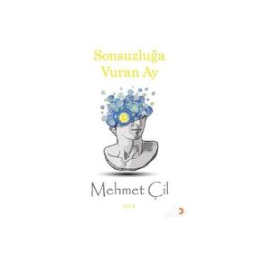 Sonsuzluğa Vuran Ay - Mehmet Çil