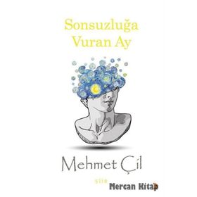 Sonsuzluğa Vuran Ay - Mehmet Çil