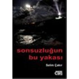 SONSUZLUĞUN BU YAKASI - SELIM ÇAKIR