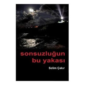 SONSUZLUĞUN BU YAKASI - SELIM ÇAKIR