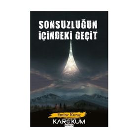 Sonsuzluğun İçindeki Geçit / Emine Kuraç