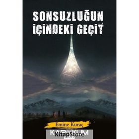 Sonsuzluğun İçindeki Geçit / Emine Kuraç