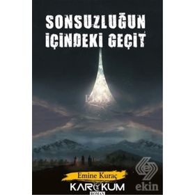 Sonsuzluğun İçindeki Geçit / Emine Kuraç