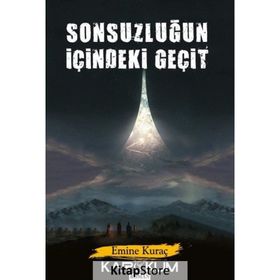 Sonsuzluğun İçindeki Geçit / Emine Kuraç