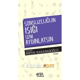 Sonsuzluğun Işığı Seni Aydınlatsın - Metin Karabaşoğlu