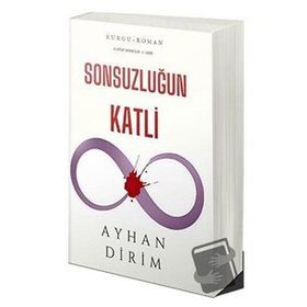 Sonsuzluğun Katli - Ayhan Dirim