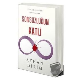 Sonsuzluğun Katli - Ayhan Dirim