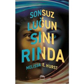 Sonsuzluğun Sınırında - Melissa E. Hurst