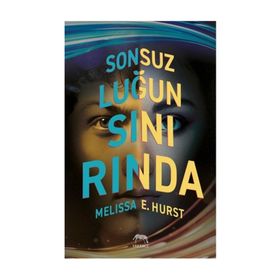 Sonsuzluğun Sınırında - Melissa E. Hurst
