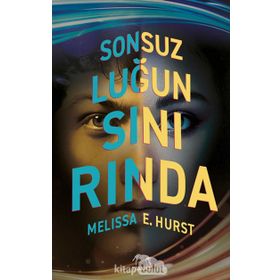 Sonsuzluğun Sınırında - Melissa E. Hurst