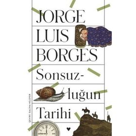 Sonsuzluğun Tarihi - Jorge Luis Borges