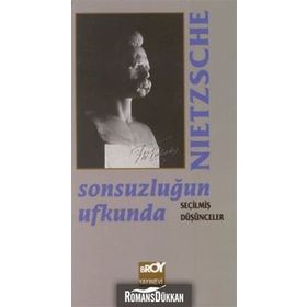 Sonsuzluğun Ufkunda Seçilmiş Düşünceler - Friedrich Wilhelm Nietzsche