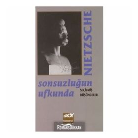 Sonsuzluğun Ufkunda Seçilmiş Düşünceler - Friedrich Wilhelm Nietzsche