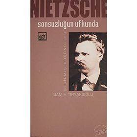 Sonsuzluğun Ufkunda Seçilmiş Düşünceler - Friedrich Wilhelm Nietzsche