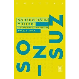 Sonsuzluğun Yüzleri - Turgay Anar