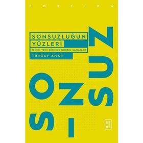 Sonsuzluğun Yüzleri - Turgay Anar