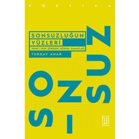 Sonsuzluğun Yüzleri - Turgay Anar