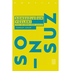 Sonsuzluğun Yüzleri - Turgay Anar