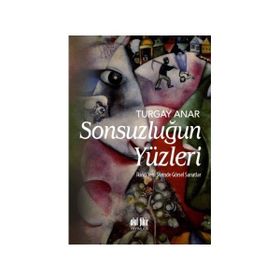Sonsuzluğun Yüzleri - Turgay Anar