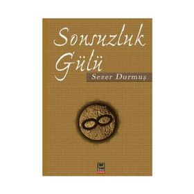 SONSUZLUK GÜLÜ - SEZER DURMUŞ