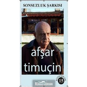 Sonsuzluk Şarkısı-Bütün Şiirleri 15 - Afşar Timuçin