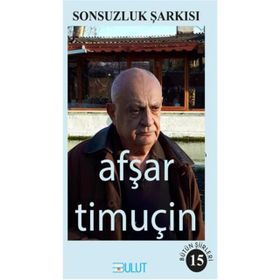 Sonsuzluk Şarkısı-Bütün Şiirleri 15 - Afşar Timuçin