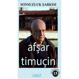 Sonsuzluk Şarkısı-Bütün Şiirleri 15 - Afşar Timuçin