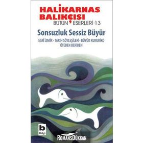 Sonsuzluk Sessiz Büyür / Bütün Eserleri - 13 / Halikarnas Balıkçısı