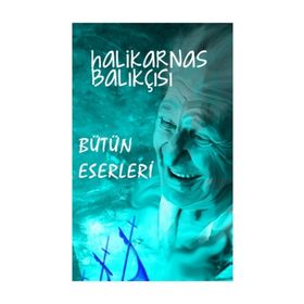 Sonsuzluk Sessiz Büyür / Bütün Eserleri - 13 / Halikarnas Balıkçısı
