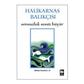 SONSUZLUK SESSIZ BÜYÜR - HALIKARNAS BALIKÇISI