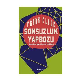 Sonsuzluk Yapbozu Kuantum Alan Kuramı ve Higgs - Frank Close