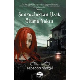 SONSUZLUKTAN UZAK ÖLÜME YAKIN - REBECCA MAIZEL