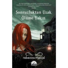 SONSUZLUKTAN UZAK ÖLÜME YAKIN - REBECCA MAIZEL