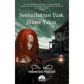SONSUZLUKTAN UZAK ÖLÜME YAKIN - REBECCA MAIZEL