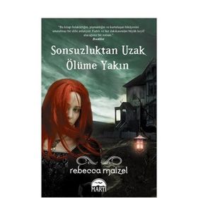 SONSUZLUKTAN UZAK ÖLÜME YAKIN - REBECCA MAIZEL