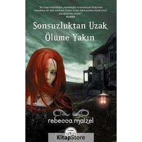 SONSUZLUKTAN UZAK ÖLÜME YAKIN - REBECCA MAIZEL